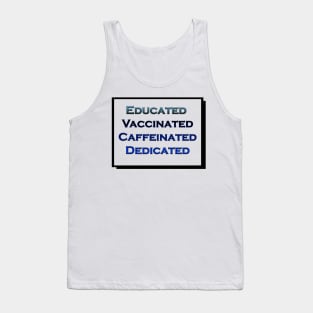 Educated Vaccinated Caffeinated Dedicated Tank Top